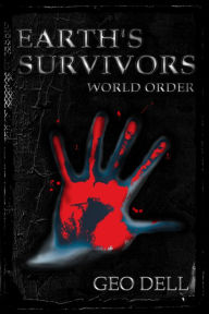 Title: Earth's Survivors: World Order, Author: Geo Dell
