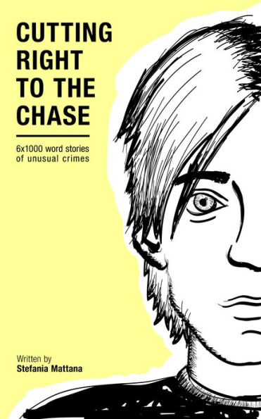 Cutting Right to the Chase Vol.1: 6x1000 word stories of unusual crimes (Chase Williams Detective Short Stories, #1)