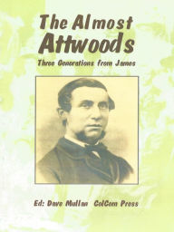 Title: The Almost Attwoods: Three generations from James, Author: Dave Mullan