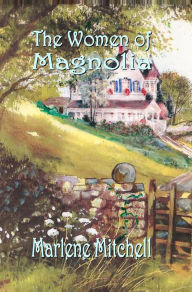 Title: The Women of Magnolia, Author: Marlene Mitchell