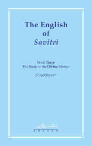 Title: The English of Savitri Volume 2, Author: Shraddhavan