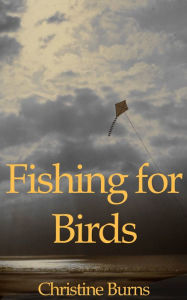 Title: Fishing for Birds, Author: Christine Burns