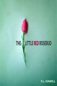 Title: The Little Red Rosebud, Author: Marion E. Broome