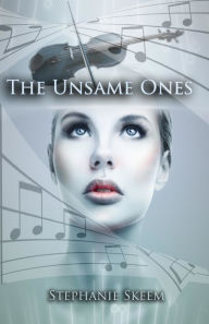 Title: The Unsame Ones, Author: Stephanie Skeem