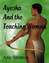 Title: Ayesha and the Teaching Woman, Author: Ann Stratton