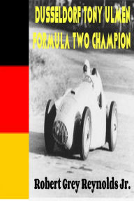 Title: Dusseldorf Toni Ulmen Formula Two Champion, Author: Robert Grey Reynolds Jr