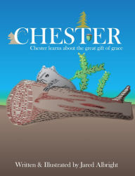 Title: Chester: Chester learns about the great gift of grace, Author: Mario Szegedy