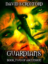 Title: Guardians: Book Two of Ascension, Author: David S Croxford