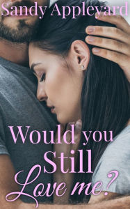 Title: Would You Still Love Me?, Author: Sandy Appleyard