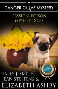 Title: Passion, Poison & Puppy Dogs (a Danger Cove Pet Sitter Mystery), Author: Elizabeth Ashby