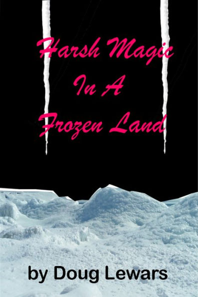 Harsh Magic in a Frozen Land (Tales of the Mid-World, #2)