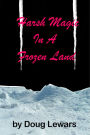Harsh Magic in a Frozen Land (Tales of the Mid-World, #2)
