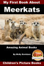 My First Book about Meerkats: Amazing Animal Books - Children's Picture Books