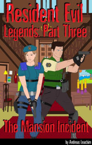 Title: Resident Evil Legends Part Three: The Mansion Incident, Author: Andreas Leachim