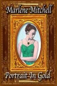 Title: Portrait in Gold, Author: Marlene Mitchell