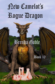 Title: New Camelot's Rogue Dragon, Author: Brenda Gable