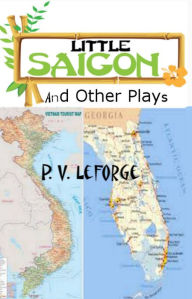 Title: Little Saigon and Other Plays, Author: P. V. LeForge
