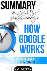 Title: Eric Schmidt and Jonathan Rosenberg's How Google Works Summary, Author: Ant Hive Media