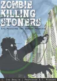 Title: Zombie Killing Stoners, Episode 1: Rescuing the Samoan Princess, Author: Emily J M Knox