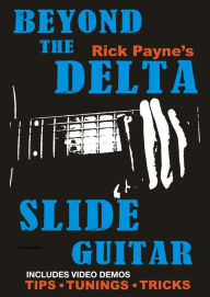 Title: Beyond The Delta Slide Guitar, Author: Rick Payne