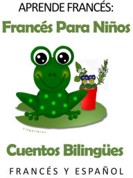 Title: Aprende Francés: Francés para niños. Cuentos bilingües en Francés y Español., Author: LingoLibros