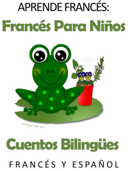 Aprende Francés: Francés para niños. Cuentos bilingües en Francés y Español.