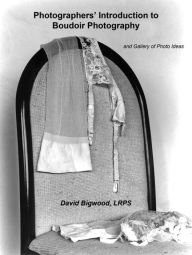 Title: Photographers' Introduction to the Boudoir, Author: David Bigwood