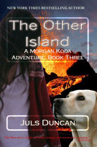Title: The Other Island, A Morgan Koda Adventure, Book Three, Author: Juls Duncan