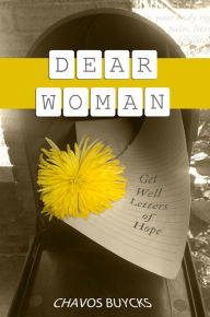 Title: Dear Woman: Get Well Letters of Hope, Author: Chavos Buycks
