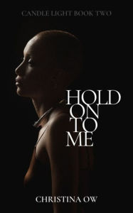 Title: Hold On To Me: Love Rekindled, Author: Christina OW