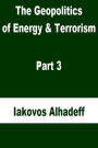 The Geopolitics of Energy & Terrorism Part 3