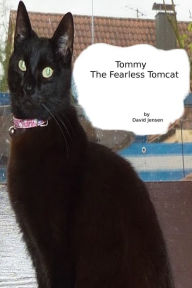 Title: Tommy the Fearless Tomcat, Author: David Jensen