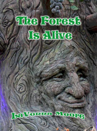 Title: The Forest Is Alive, Author: LaVonna Moore