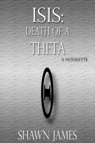 Title: Isis: Death of a Theta, Author: Shawn James