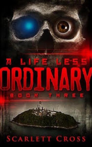 Title: A Life Less Ordinary Book Three, Author: Scarlett Cross