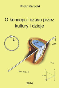 Title: O koncepcji czasu przez kultury i dzieje, Author: Piotr Karocki