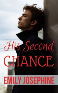 Title: His Second Chance, Author: Emily Josephine
