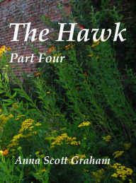 Title: The Hawk: Part Four, Author: Anna Scott Graham