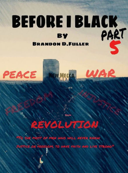 Before I Black Pt.5- Peace, War, & Revolution