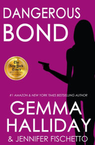 Title: Dangerous Bond, Author: Gemma Halliday