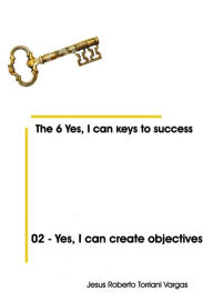 Title: 02: Yes, I Can Create Objectives, Author: Jesus Roberto Torriani Vargas