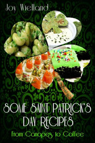 Title: Some Saint Patrick's Day Recipes, Author: Joy Wielland