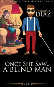 Title: One She Saw...A Blind Man: Ms Araminta Cozy Mystery Series Book 1, Author: Deborah Diaz