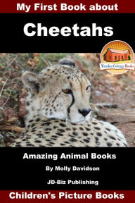 Title: My First Book about Cheetahs: Amazing Animal Books - Children's Picture Books, Author: Molly Davidson