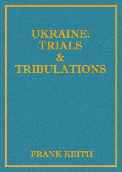 Ukraine: Trials and Tribulations