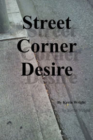 Title: Street Corner Desire, Author: Kevin Wright