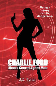 Title: Charlie Ford Meets Secret Agent Man, Author: J.D. Tynan