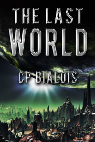 Title: The Last World, Author: CP Bialois