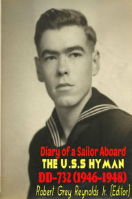 Title: Diary of a Sailor Aboard the Hyman DD-732 (1946-1948), Author: Robert Grey Reynolds Jr
