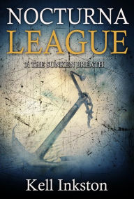 Title: Nocturna League (Episode 3: The Sunken Breath), Author: Kell Inkston